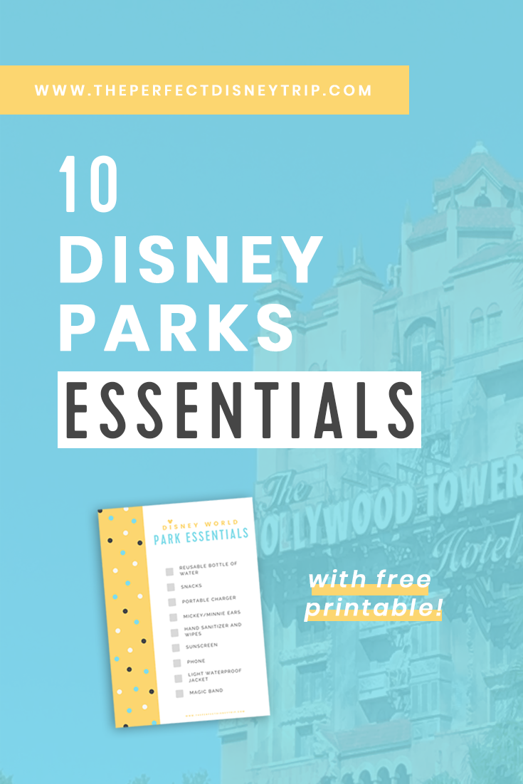 10 Disney Parks Essentials + Free Printable - The Perfect Disney Trip